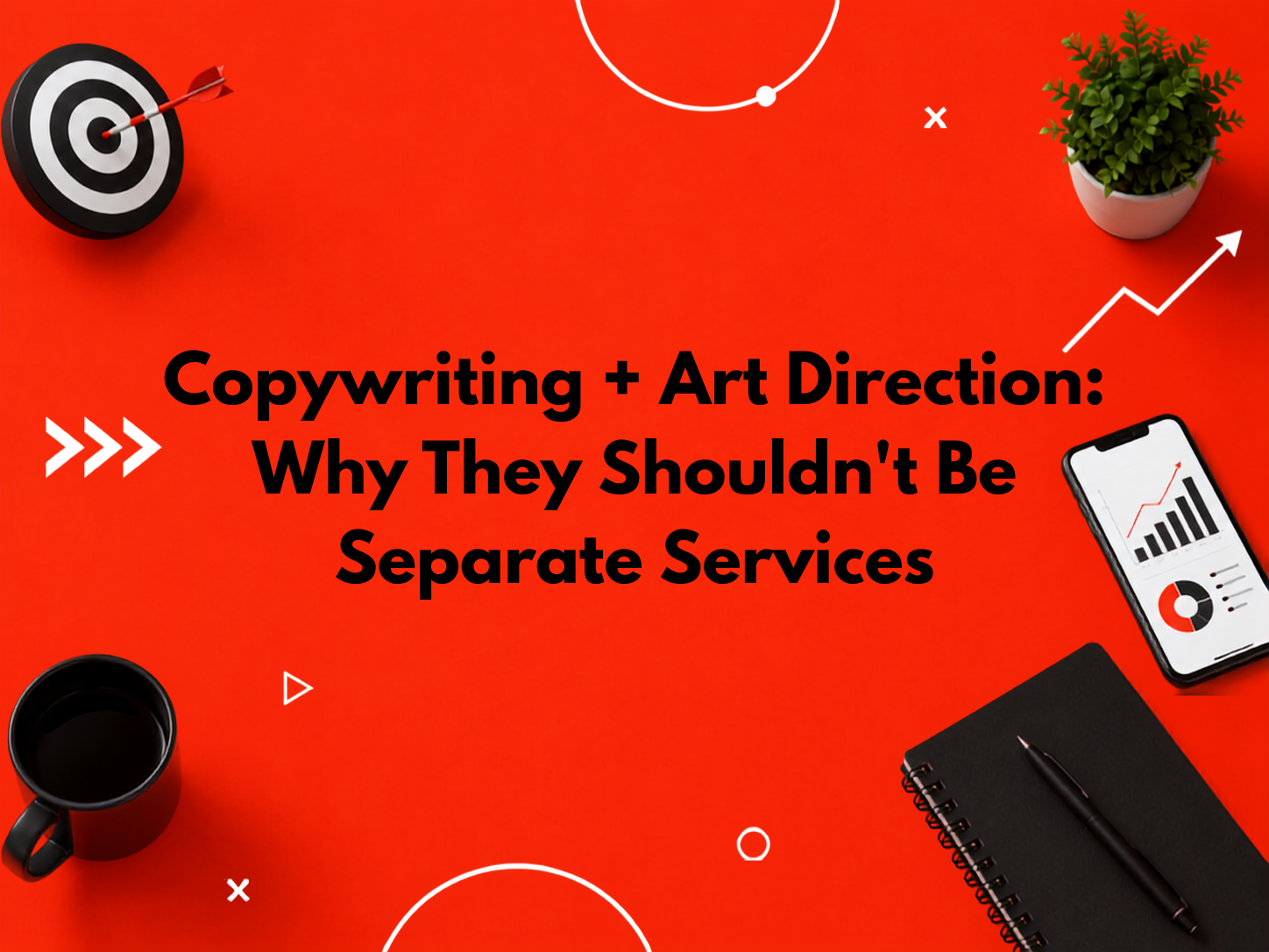 Copywriting + Art Direction: Why They Shouldn't Be Separate Services