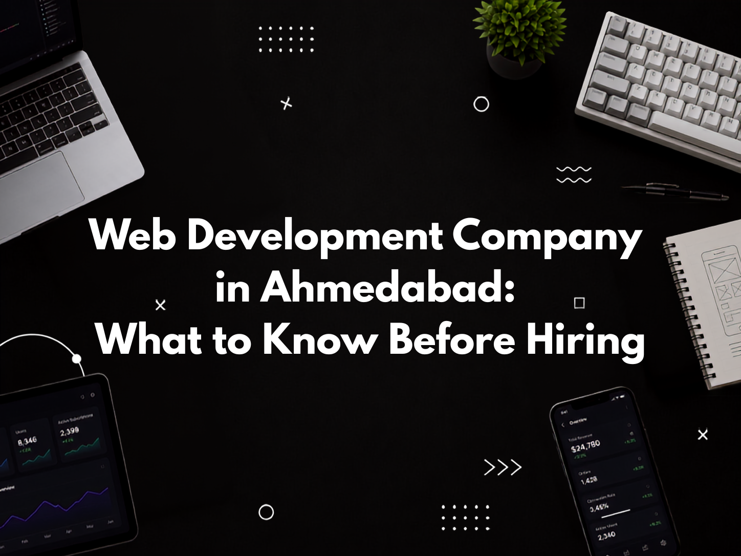 Web Development Company in Ahmedabad: What to Know Before Hiring